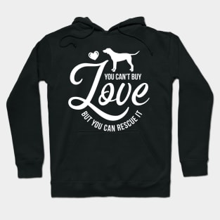 You cant buy love but you can rescue it - dog lover Hoodie